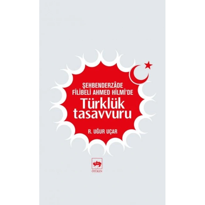 Şehbenderzade Filibeli Ahmed Hilmide Türklük Tasavvuru