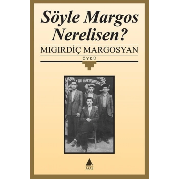 Söyle Margos Nerelisin