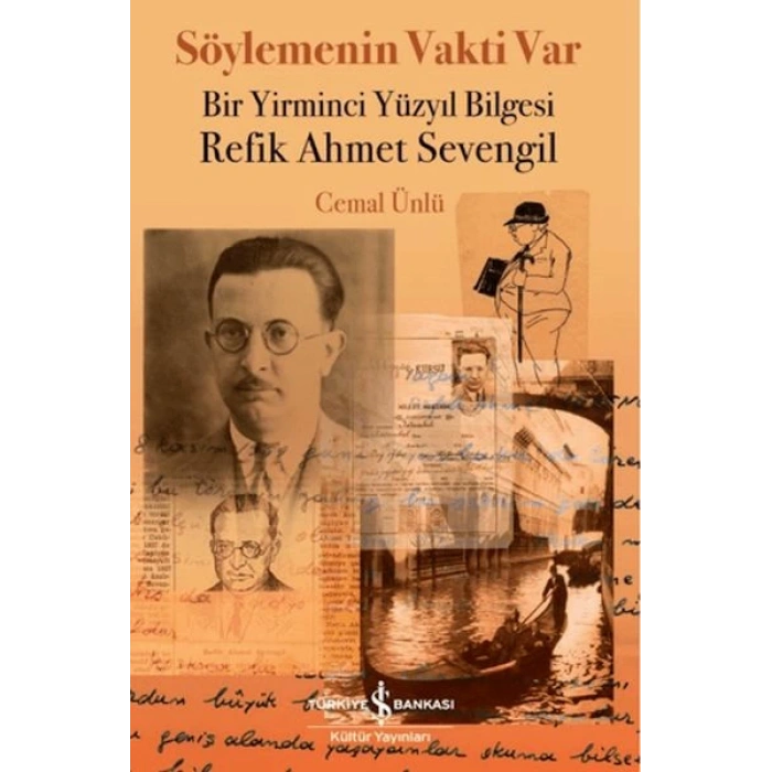 Söylemenin Vakti Var - Bir Yirminci Yüzyıl Bilgesi Refik Ahmet Sevengil