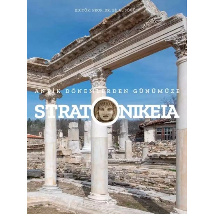 Stratonikeia – Antik Dönemlerden Günümüze