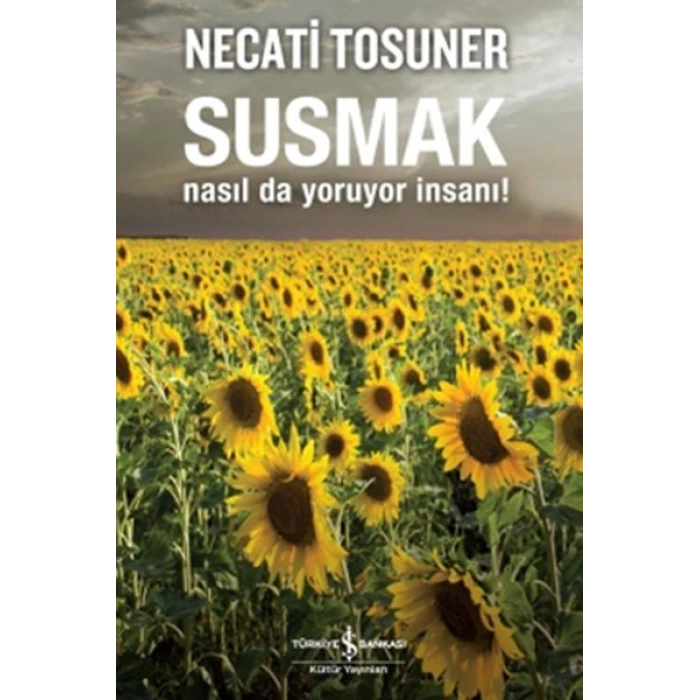 Susmak Nasıl da Yoruyor İnsanı!