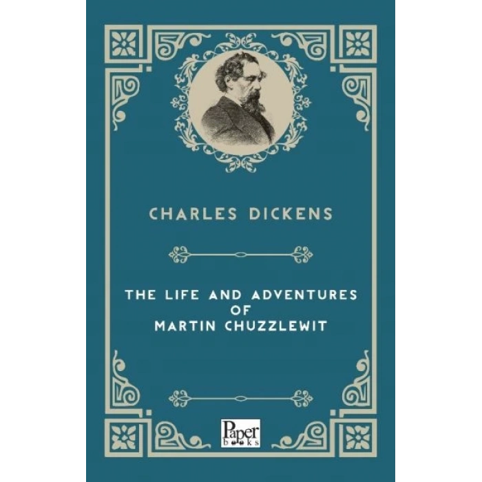 The Life and Adventures of Martin Chuzzlewitt (İngilizce Kitap)