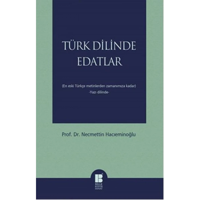 Türk Dilinde Edatlar  En Eski Türkçe Metinlerden Zamanımıza Kadar (Yazı Dilinde)