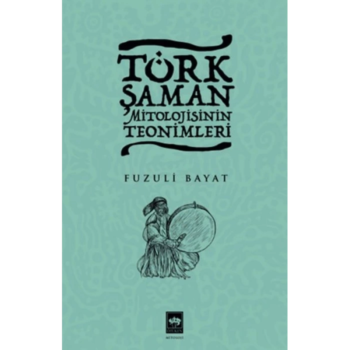 Türk Şaman Mitolojisinin Teonimleri