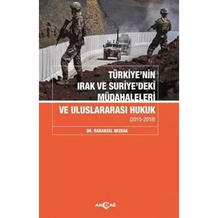 Türkiyenin Irak Ve Suriyedeki Müdahaleleri Ve Uluslararası Hukuk