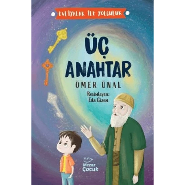 Üç Anahtar - Evliyalar İle Yolculuk