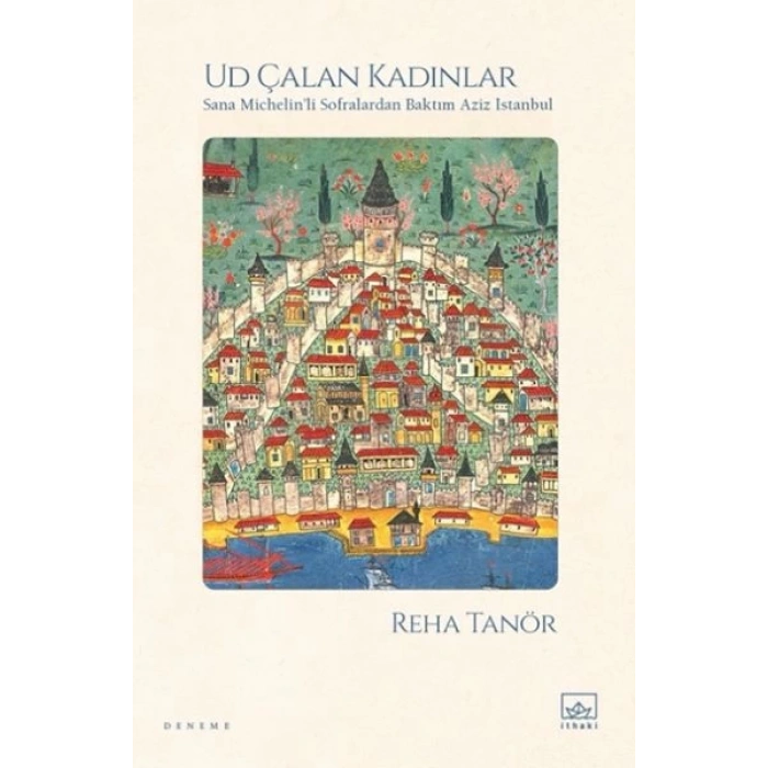 Ud Çalan Kadınlar – Sana Michelin’li Sofralardan Baktım Aziz İstanbul
