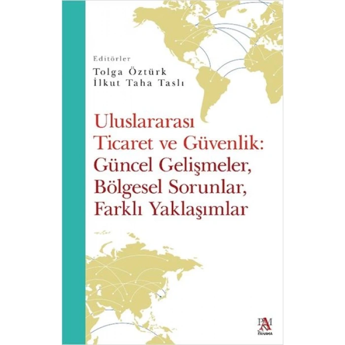 Uluslararası Ticaret Ve Güvenlik: Güncel Gelişmeler, Bölgesel Sorunlar, Farklı Yaklaşımlar