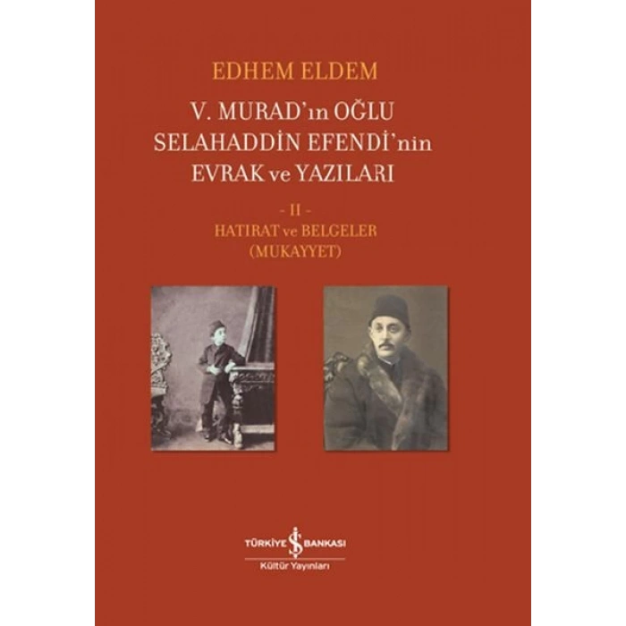 V. Murad’ın Oğlu Selahaddin Efendi’nin Evrak ve Yazıları II. Cilt - Hatırat ve Belgeler (Mukayyet)