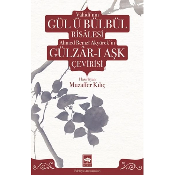 Vâhidînin Gül ü Bülbül Risâlesi ve Ahmed Remzî Akyürekin Gülzâr-ı Aşk Çevirisi