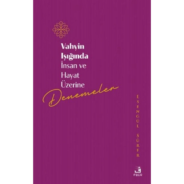 Vahyin Işığında İnsan ve Hayat Üzerine Denemeler