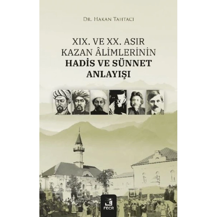 XIX. ve XX. Asır Kazan Alimlerinin Hadis ve Sünnet Anlayışı