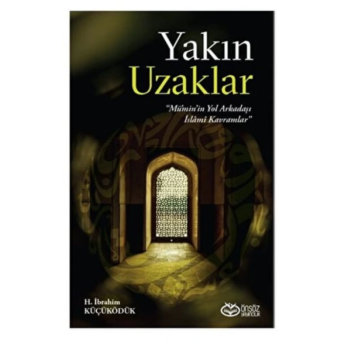 Yakın Uzaklar - Müminin Yol arkadaşı İslami Kavramlar