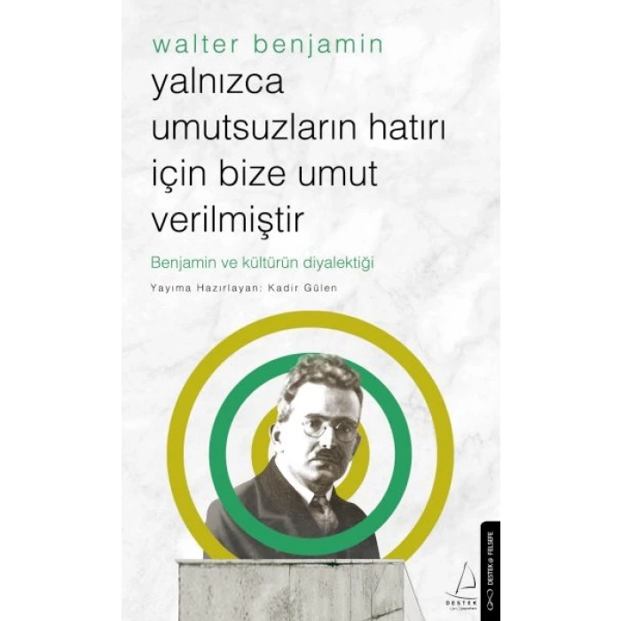 Yalnızca Umutsuzların Hatrı İçin Bize Umut Verilmiştir-Walter Benjamin