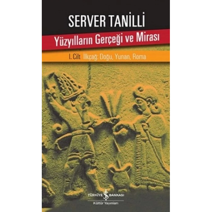 Yüzyılların Gerçeği ve Mirası 1. Cilt - İlkçağ: Doğu, Yunan, Roma