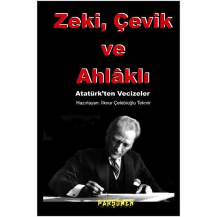 Zeki, çevik Ve Ahlaklı  Atatürkten Vecizeler