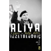 Aliya İzzetbegoviç - Özgür ve Bilge Lider