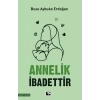 Annelik İbadettir