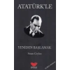 Atatürkle Yeniden Başlamak