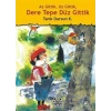 Az Gittik, Uz Gittik, Dere Tepe Düz Gittik