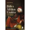 Bâb-ı Âli’den Uzakta