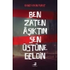 Ben Zaten Aşıktım Sen Üstüne Geldin