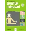 Bilim Tarihini Değiştiren Kuantum Fizikçileri Hakkında Beş Şaşırtıcı Öykü