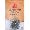 Bulgar Kızı Talas’ın Kıyısında