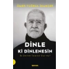 Dinle ki Dinlenesin