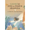 Gazalî ile Ateş ve Pamuk Arasında