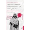 Giordano Bruno - Ölümümü Bildirirken Siz Benden Daha Çok Korkuyorsunuz