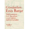 Gönderilen: Enis Batur - Edebiyatımızın Kırk Beş Yılının Yazar-Yayıncı Mektuplaşmaları