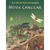 İlk Bilim Kütüphanem - Minik Canlılar
