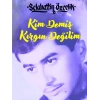 Kim Demiş Kırgın Değilim