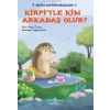 Kirpiyle Kim Arkadaş Olur?
