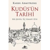 Kudüsün Tarihi: Bir Şehir Üç Semavi Din