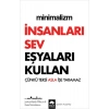 Minimalizm - İnsanları Sev Eşyaları Kullan