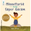 Minnettarlık Benim Süper Gücüm