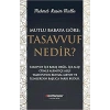 Mutlu Babaya Göre; Tasavvuf Nedir?