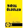 Nasıl Öldüler