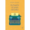 Ölümsüz Olmaya Değmez