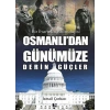 Osmanlıdan Günümüze Derin Güçler - Bir İhanetin Kronolojisi