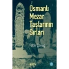 Osmanlı Mezar Taşlarının Sırları