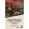 Rumeli Türkleri : Balkan Savaşlarında : Kırımlar Kıyımlar Göçler 1821-1913