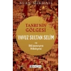 Tanrı’nın Gölgesi Yavuz Sultan Selim ve Bilinmeyen Hikâyesi