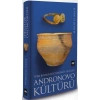 Türk Bozkır Kültürünün Doğuşu Andronovo Kültürü