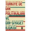 Türkiyede Din Politikaları ve Din-Siyaset İlişkisi