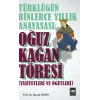 Türklüğün Binlerce Yıllık Anayasası - Oğuz Kağan Töresi