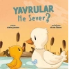 Yavrular Ne Sever?