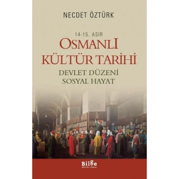 14.-15. Asır Osmanlı Kültür Tarihi  Devlet Düzeni Sosyal Hayat